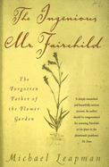 The Ingenious Mr Fairchild: The Forgotten Father of the Flower Garden