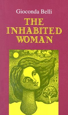 The Inhabited Woman - Belli, Gioconda, and March, Kathleen (Translated by), and Randall, Margaret (Foreword by)