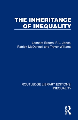 The Inheritance of Inequality - Broom, Leonard, and Jones, F L, and McDonnell, Patrick