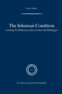 The Inhuman Condition: Looking for Difference After Levinas and Heidegger