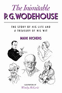 The Inimitable P.G. Wodehouse: The Story of His Life and a Treasury of His Wit