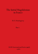 The Initial Magdalenian in France, Part i