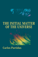 The Initial Matter of the Universe: The Inaugural Moment