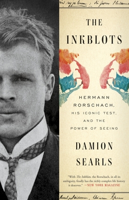 The Inkblots: Hermann Rorschach, His Iconic Test, and the Power of Seeing - Searls, Damion