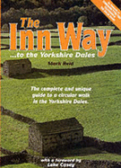The Inn Way...to the Yorkshire Dales: Complete and Unique Guide to a Circular Walk in the Yorkshire Dales