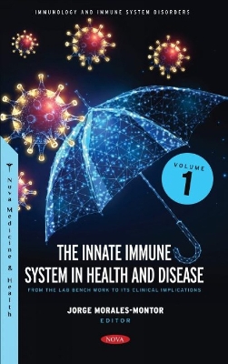 The Innate Immune System in Health and Disease: From the Lab Bench Work to Its Clinical Implications. Volume 1 - Morales-Montor, Jorge (Editor)
