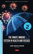 The Innate Immune System in Health and Disease: From the Lab Bench Work to Its Clinical Implications. Volume 2