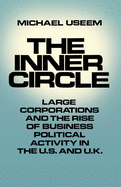 The Inner Circle: Large Corporations and the Rise of Business Political Activity in the U. S. and U.K.