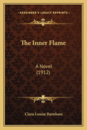 The Inner Flame: A Novel (1912)