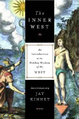 The Inner West: An Introduction to the Hidden Wisdom of the West - Kinney, Jay