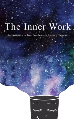 The Inner Work: An Invitation to True Freedom and Lasting Happiness - Cottrell, Ashley, and Couple, The Yoga, and Ash, Mat &