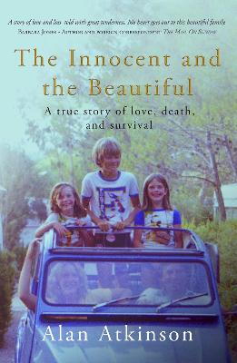 The Innocent and the Beautiful: A true story of love, death, and survival - Atkinson, Alan