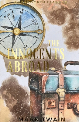 The Innocents Abroad - Twain, Mark, and Hutchinson, Stuart (Introduction by), and Carabine, Keith, Dr. (Series edited by)