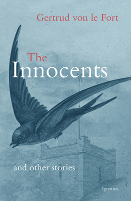The Innocents and Other Stories - Von Le Fort, Gertrud
