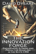 The Innovation Forge: Engagement Scoring and Predictive Modeling in the Slate CRM