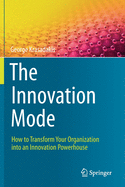 The Innovation Mode: How to Transform Your Organization Into an Innovation Powerhouse