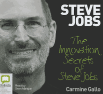 The Innovation Secrets of Steve Jobs - Gallo, Carmine, and Mangan, Sean (Read by)