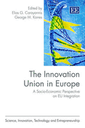 The Innovation Union in Europe: A Socio-Economic Perspective on EU Integration - Carayannis, Elias G. (Editor), and Korres, George M. (Editor)