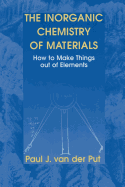 The Inorganic Chemistry of Materials: How to Make Things Out of Elements