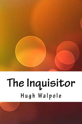 The Inquisitor - Walpole, Hugh