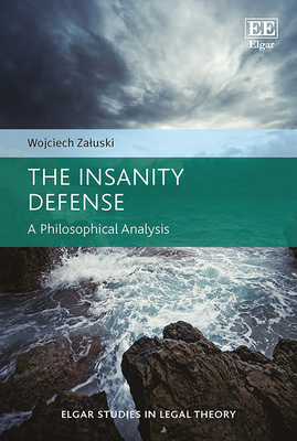 The Insanity Defense: A Philosophical Analysis - Zaluski, Wojciech