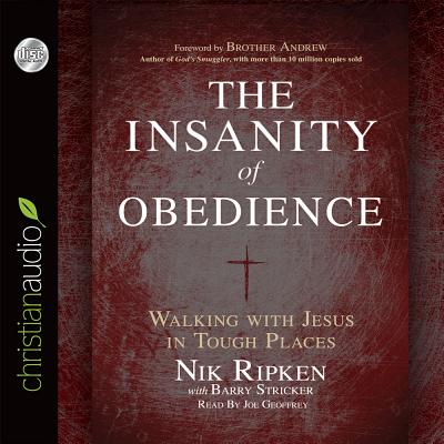 The Insanity of Obedience: Walking with Jesus in Tough Places - Ripken, Nik, and Geoffrey, Joe (Narrator)