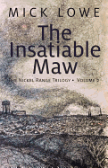 The Insatiable Maw: The Nickel Range Trilogy, Volume 2