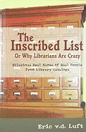 The Inscribed List, or Why Librarians Are Crazy: Hilarious Real Names of Real People from Library Catalogs