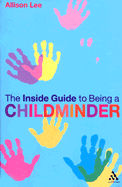 The Inside Guide to Being a Childminder - Lee, Allison