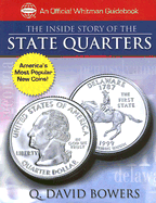 The Inside Story of the State Quarters: A Behind-The-Scenes Look at America's Favorite New Coins