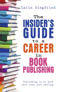 The Insider's Guide to Career in Book Publishing
