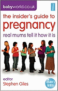 The Insider's Guide to Pregnancy: Real Mums Tell it How it is