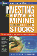 The Insider's Guide to Success in Australian Exploration Mining Stocks: 50 Ways to Select the Right Shares, and Avoid Choosing the Wrong Ones