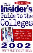 The Insider's Guide to the Colleges, 2002: Students on Campus Tell You What You Really Want to Know, 28th Edition - Yale Daily News