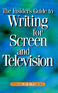 The Insider's Guide to Writing for Screen and Television - Tobias, Ronald B, and Tobias, Ron