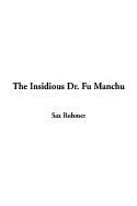 The Insidious Dr. Fu Manchu - Rohmer, Sax, Professor