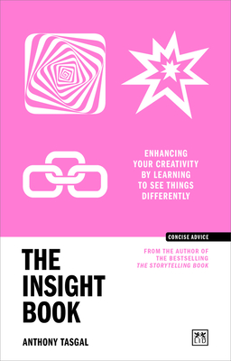 The Insight Book: Enhancing your creativity by learning to see things differently - Tasgal, Anthony