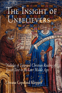 The Insight of Unbelievers: Nicholas of Lyra and Christian Reading of Jewish Text in the Later Middle Ages