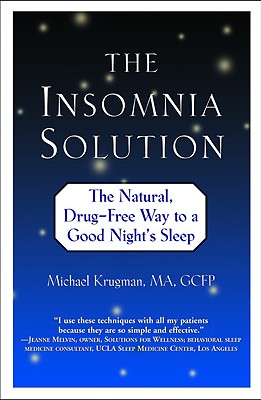 The Insomnia Solution: The Natural, Drug-Free Way to a Good Night's Sleep - Krugman, Michael