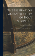 The Inspiration and Authority of Holy Scripture: A Study in the Literature of the First Five Centur