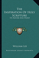 The Inspiration Of Holy Scripture: Its Nature And Proof