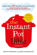 The Instant Pot Bible: The only book you need for every model of instant pot - with more than 350 recipes