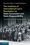 The Institute of International Law's Resolution on State Succession and State Responsibility: Introduction, Text and Commentaries