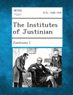 The Institutes of Justinian - Justinian I