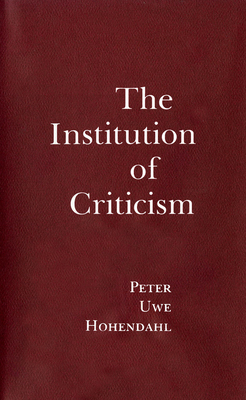 The Institution of Criticism - Hohendahl, Peter Uwe