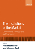 The Institutions of the Market: Organizations, Social Systems, and Governance