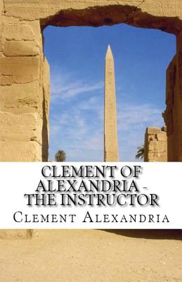 The Instructor - Alexandria, Clement Of, and Overett, A M (Revised by)