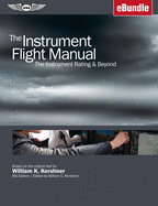 The Instrument Flight Manual: The Instrument Rating & Beyond Ebundle