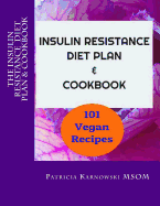 The Insulin Resistance Diet Plan & Cookbook: 101 Vegan Recipes for Permanent Weight Loss, to Manage Pcos, Prevent Prediabetes and Metabolic Syndrome