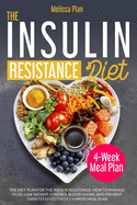 The Insulin Resistance Diet: The Diet Plan for the Insulin Resistance. How to Manage PCOS, Lose Weight, Control Blood Sugar, and Prevent Diabetes Effectively + 4-Week Meal Plan